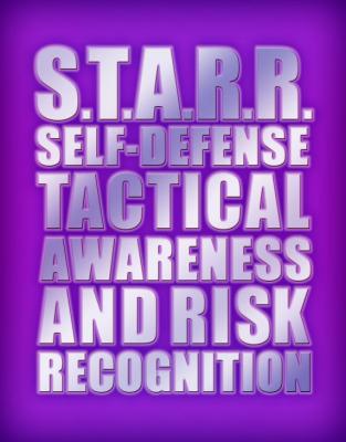 S. T. A. R. R.  Tactics Program (SELF-DEFENSE, TACTICAL AWARENESS AND RISK RECOGNITION)